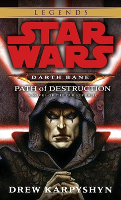 Cover Image for Path of Destruction: Star Wars Legends (Darth Bane): A Novel of the Old Republic -- Drew Karpyshyn, Mass Market Paperback