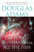 Cover Image for So Long, and Thanks for All the Fish -- Douglas Adams, Paperback