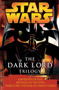 Cover Image for The Dark Lord Trilogy: Star Wars Legends: Labyrinth of Evil Revenge of the Sith Dark Lord: The Rise of Darth Vader -- James Luceno, Paperback
