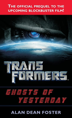 Cover Image for Transformers: Ghosts of Yesterday: A Novel -- Alan Dean Foster, Mass Market Paperback