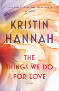 Cover Image for The Things We Do for Love -- Kristin Hannah, Paperback
