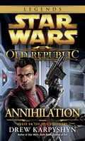 Cover Image for Annihilation: Star Wars Legends (the Old Republic) -- Drew Karpyshyn, Mass Market Paperback