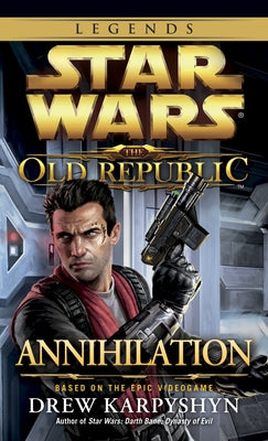 Cover Image for Annihilation: Star Wars Legends (the Old Republic) -- Drew Karpyshyn, Mass Market Paperback