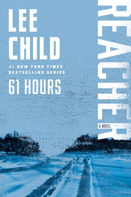 Cover Image for 61 Hours: A Reacher Novel -- Lee Child, Paperback