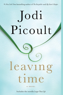 Cover Image for Leaving Time (with Bonus Novella Larger Than Life) -- Jodi Picoult, Paperback
