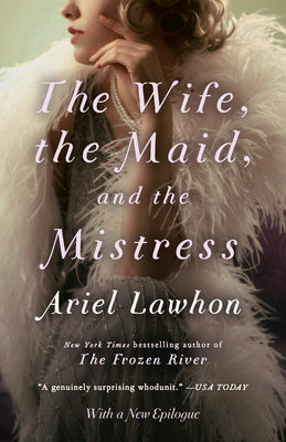 Cover Image for The Wife, the Maid, and the Mistress -- Ariel Lawhon, Paperback