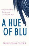 Cover Image for A Hue of Blu: The Unforgettable Love Story -- Marie-France Leger, Paperback