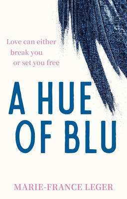 Cover Image for A Hue of Blu: The Unforgettable Love Story -- Marie-France Leger, Paperback