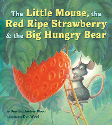 Cover Image for The Little Mouse, the Red Ripe Strawberry, and the Big Hungry Bear -- Audrey Wood, Board Books