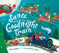 Cover Image for Santa and the Goodnight Train: A Christmas Holiday Book for Kids -- June Sobel, Board Books