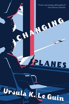Cover Image for Changing Planes: Stories -- Ursula K. Le Guin, Paperback