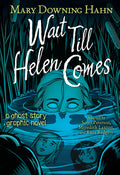 Cover Image for Wait Till Helen Comes Graphic Novel: A Ghost Story -- Mary Downing Hahn, Paperback