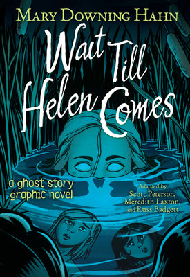 Cover Image for Wait Till Helen Comes Graphic Novel: A Ghost Story -- Mary Downing Hahn, Paperback