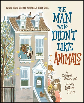 Cover Image for The Man Who Didn't Like Animals -- Deborah Underwood, Hardcover