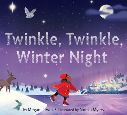 Cover Image for Twinkle, Twinkle, Winter Night: A Winter and Holiday Book for Kids -- Megan Litwin, Hardcover