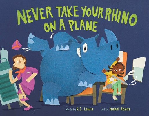 Cover Image for Never Take Your Rhino on a Plane -- K. E. Lewis, Hardcover