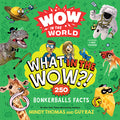 Cover Image for Wow in the World: What in the Wow?!: 250 Bonkerballs Facts -- Mindy Thomas, Paperback
