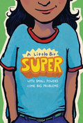 Cover Image for A Little Bit Super: With Small Powers Come Big Problems -- Gary D. Schmidt, Paperback