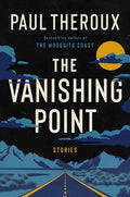 Cover Image for The Vanishing Point: Stories -- Paul Theroux, Hardcover