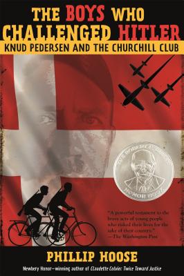 Cover Image for The Boys Who Challenged Hitler: Knud Pedersen and the Churchill Club -- Phillip Hoose, Hardcover
