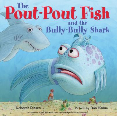 Cover Image for The Pout-Pout Fish and the Bully-Bully Shark -- Deborah Diesen, Hardcover