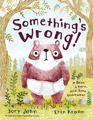 Cover Image for Something's Wrong!: A Bear, a Hare, and Some Underwear -- Jory John, Hardcover