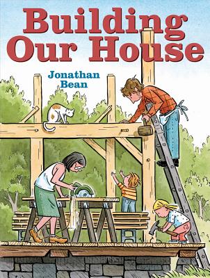 Cover Image for Building Our House -- Jonathan Bean, Hardcover