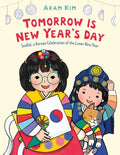 Cover Image for Tomorrow Is New Year's Day: Seollal, a Korean Celebration of the Lunar New Year -- Aram Kim, Hardcover