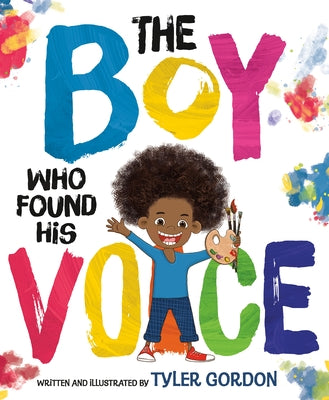 Cover Image for The Boy Who Found His Voice -- Tyler Gordon, Hardcover