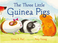 Cover Image for The Three Little Guinea Pigs -- Erica S. Perl, Hardcover