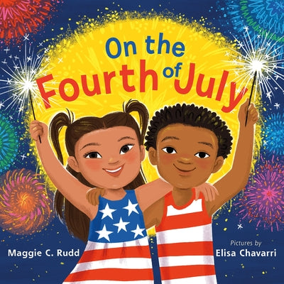 Cover Image for On the Fourth of July: A Sparkly Picture Book about Independence Day -- Maggie C. Rudd, Hardcover