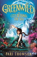 Cover Image for Greenwild: The City Beyond the Sea -- Pari Thomson, Hardcover