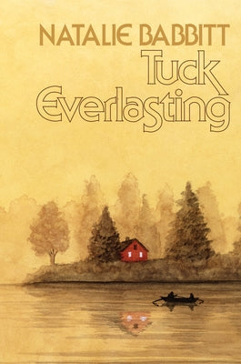 Cover Image for Tuck Everlasting, 50th Anniversary Edition -- Natalie Babbitt, Hardcover