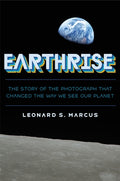 Cover Image for Earthrise: The Story of the Photograph That Changed the Way We See Our Planet -- Leonard S. Marcus, Hardcover