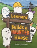 Cover Image for Leonard Builds a Haunted House -- Mike Ciccotello, Hardcover