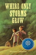 Cover Image for Where Only Storms Grow: A Novel about the Dust Bowl -- Alyssa Colman, Hardcover