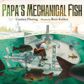 Cover Image for Papa's Mechanical Fish -- Candace Fleming, Hardcover