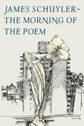 Cover Image for The Morning of the Poem -- James Schuyler, Paperback