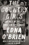 Cover Image for The Country Girls: Three Novels and an Epilogue: (The Country Girl; The Lonely Girl; Girls in Their Married Bliss; Epilogue) -- Edna O'Brien, Paperback