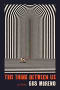 Cover Image for This Thing Between Us -- Gus Moreno, Paperback