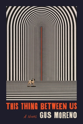 Cover Image for This Thing Between Us -- Gus Moreno, Paperback
