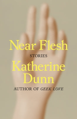 Cover Image for Near Flesh: Stories -- Katherine Dunn, Hardcover