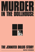 Cover Image for Murder in the Dollhouse: The Jennifer Dulos Story -- Rich Cohen, Hardcover
