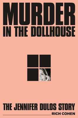 Cover Image for Murder in the Dollhouse: The Jennifer Dulos Story -- Rich Cohen, Hardcover