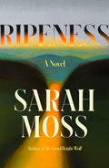 Cover Image for Ripeness -- Sarah Moss, Hardcover