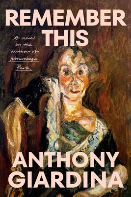 Cover Image for Remember This -- Anthony Giardina, Hardcover