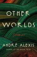 Cover Image for Other Worlds: Stories -- André Alexis, Paperback
