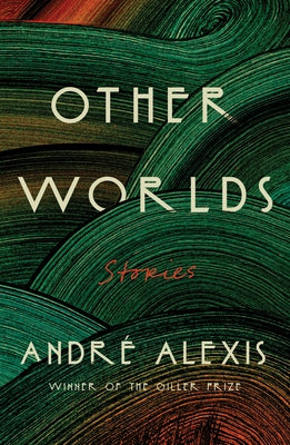 Cover Image for Other Worlds: Stories -- André Alexis, Paperback