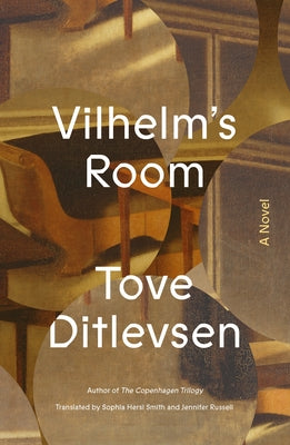 Cover Image for Vilhelm's Room -- Tove Ditlevsen, Hardcover