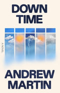 Cover Image for Down Time -- Andrew Martin, Hardcover
